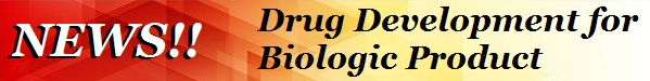 Drug Development for Biologic Product